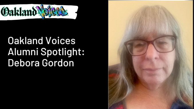Banner with one side that says "Oakland Voices Alumni Spotlight: Debora Gordon" and a photo of a woman wearing glasses with grey hair and bangs on the right